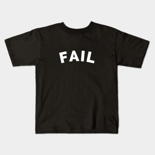 Fail (in White) Kids T-Shirt